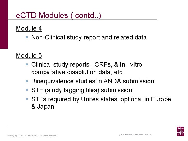 e. CTD Modules ( contd. . ) Module 4 § Non-Clinical study report and