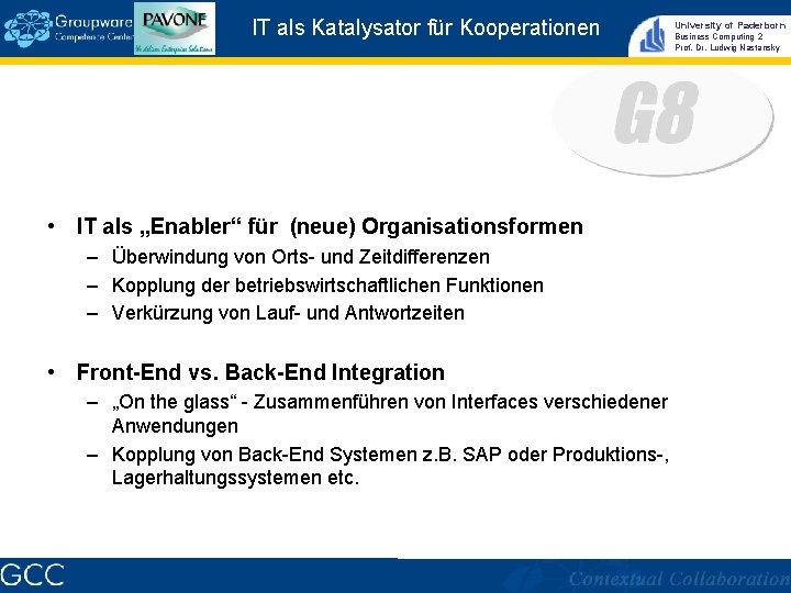 IT als Katalysator für Kooperationen • IT als „Enabler“ für (neue) Organisationsformen – Überwindung