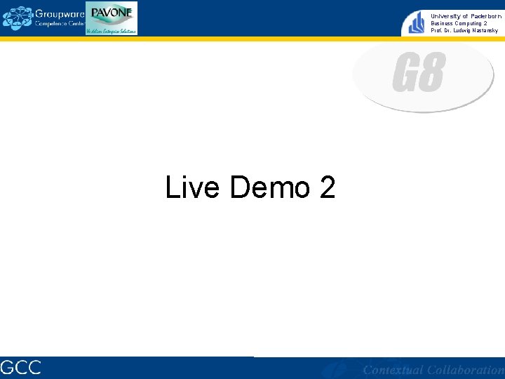 University of Paderborn Business Computing 2 Prof. Dr. Ludwig Nastansky Live Demo 2 