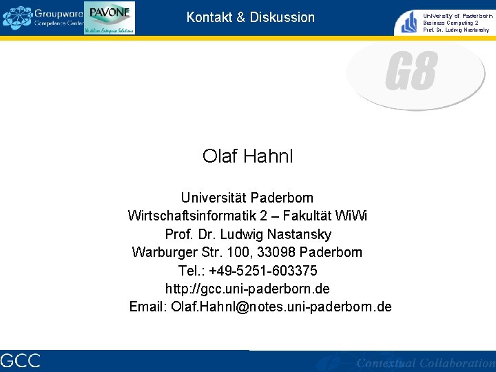 Kontakt & Diskussion Olaf Hahnl Universität Paderborn Wirtschaftsinformatik 2 – Fakultät Wi. Wi Prof.