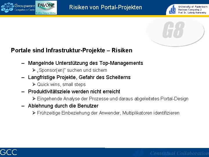 Risiken von Portal-Projekten University of Paderborn Business Computing 2 Prof. Dr. Ludwig Nastansky Portale