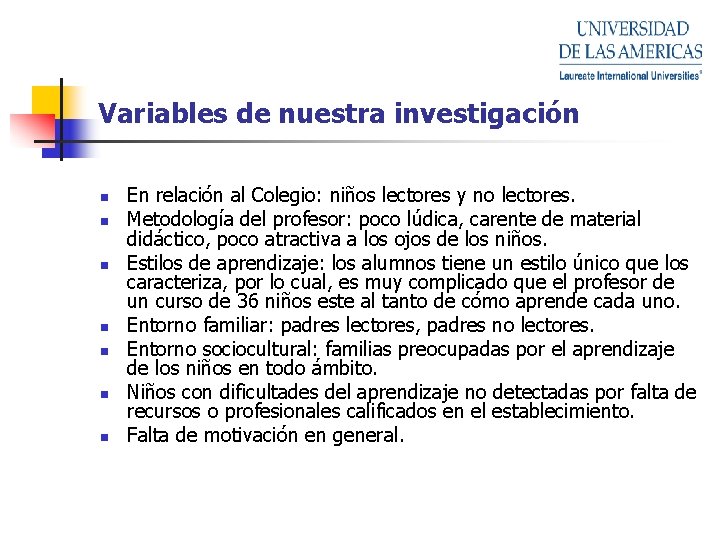 Variables de nuestra investigación n n n En relación al Colegio: niños lectores y