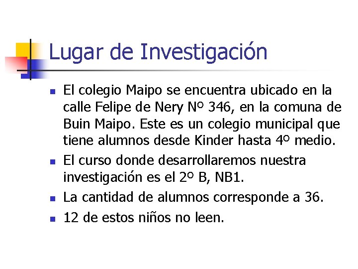 Lugar de Investigación n n El colegio Maipo se encuentra ubicado en la calle