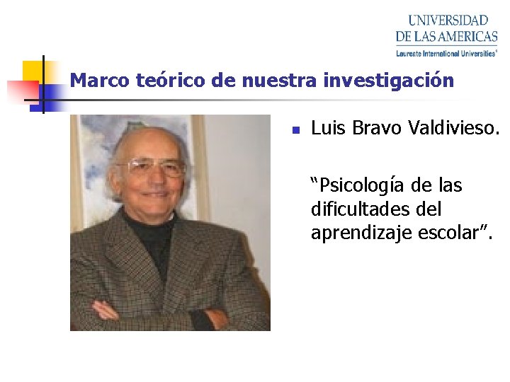 Marco teórico de nuestra investigación n Luis Bravo Valdivieso. “Psicología de las dificultades del