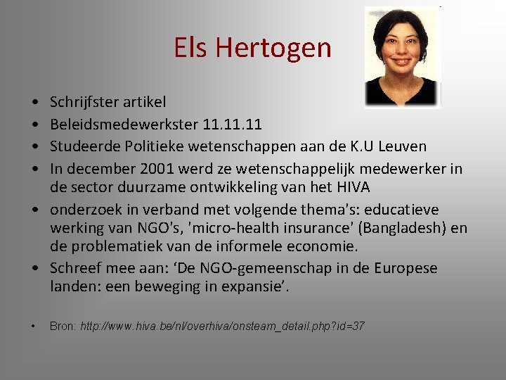 Els Hertogen • • Schrijfster artikel Beleidsmedewerkster 11. 11 Studeerde Politieke wetenschappen aan de