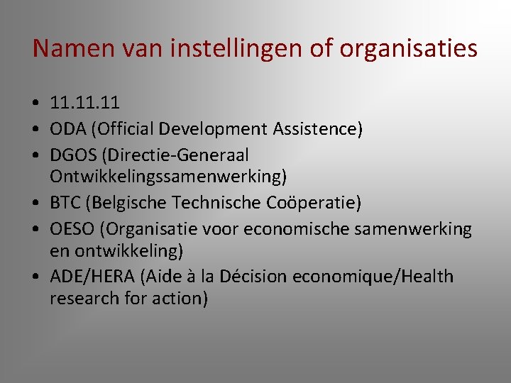 Namen van instellingen of organisaties • 11. 11 • ODA (Official Development Assistence) •