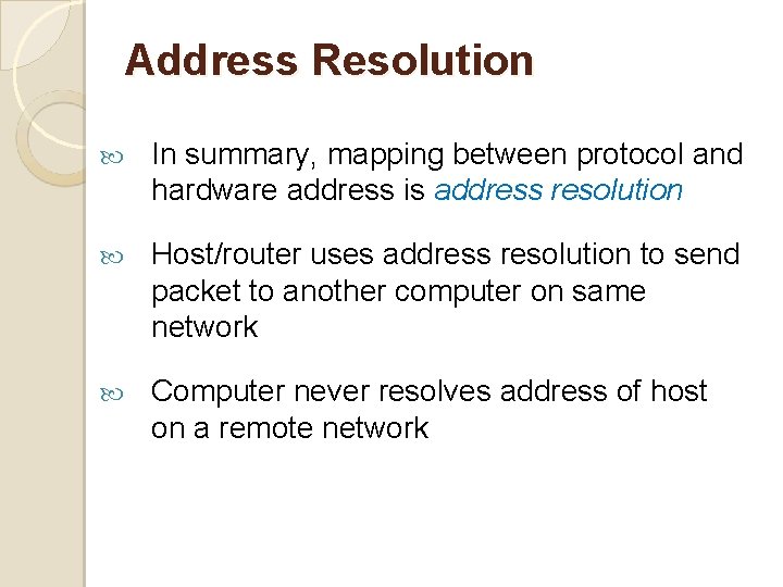 Address Resolution In summary, mapping between protocol and hardware address is address resolution Host/router