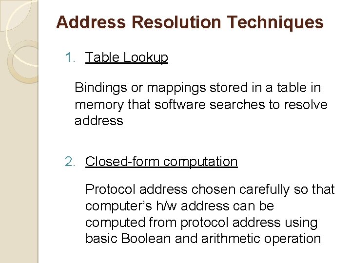 Address Resolution Techniques 1. Table Lookup Bindings or mappings stored in a table in