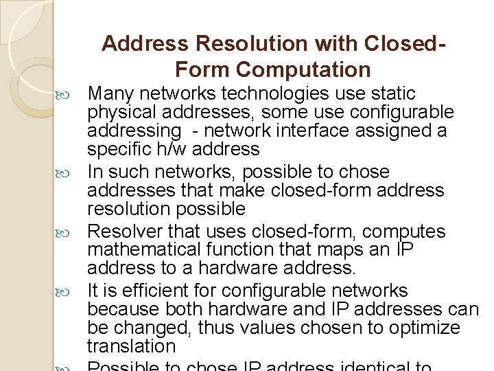 Address Resolution with Closed. Form Computation Many networks technologies use static physical addresses, some