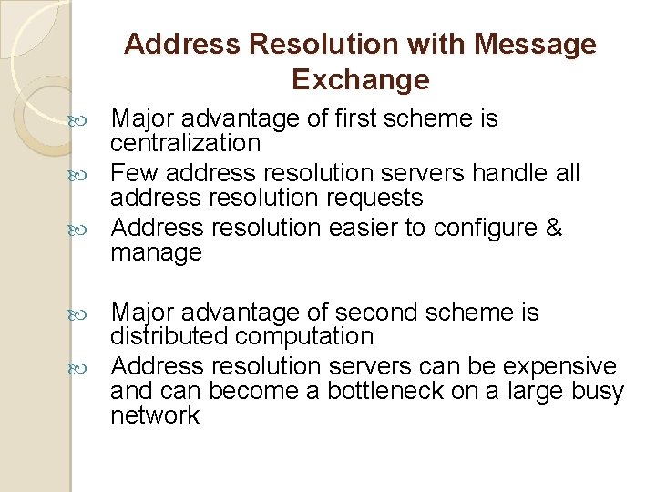 Address Resolution with Message Exchange Major advantage of first scheme is centralization Few address