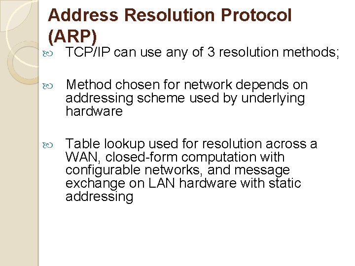 Address Resolution Protocol (ARP) TCP/IP can use any of 3 resolution methods; Method chosen