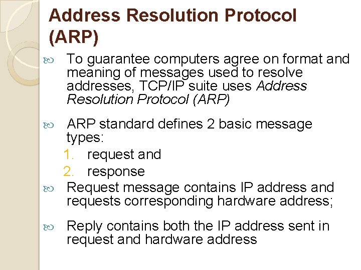 Address Resolution Protocol (ARP) To guarantee computers agree on format and meaning of messages