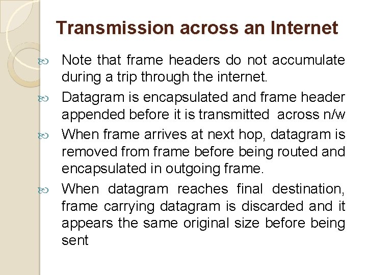 Transmission across an Internet Note that frame headers do not accumulate during a trip