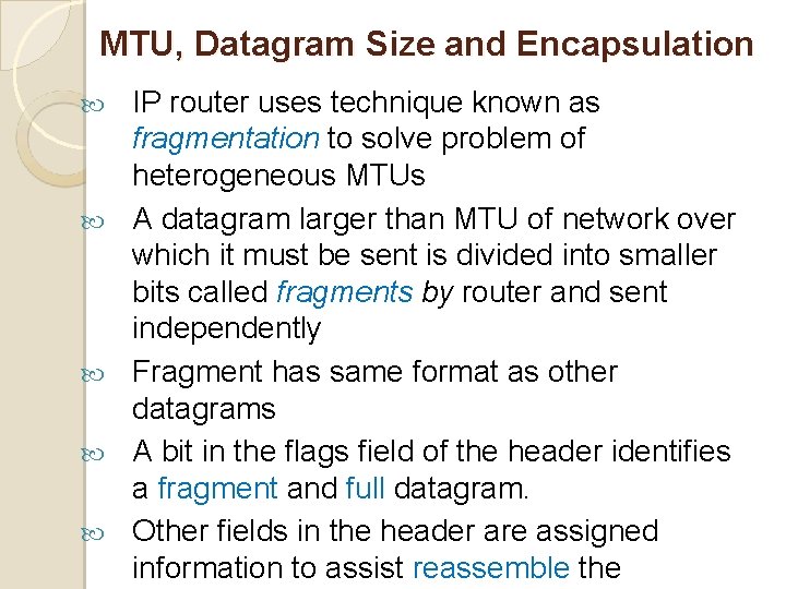 MTU, Datagram Size and Encapsulation IP router uses technique known as fragmentation to solve