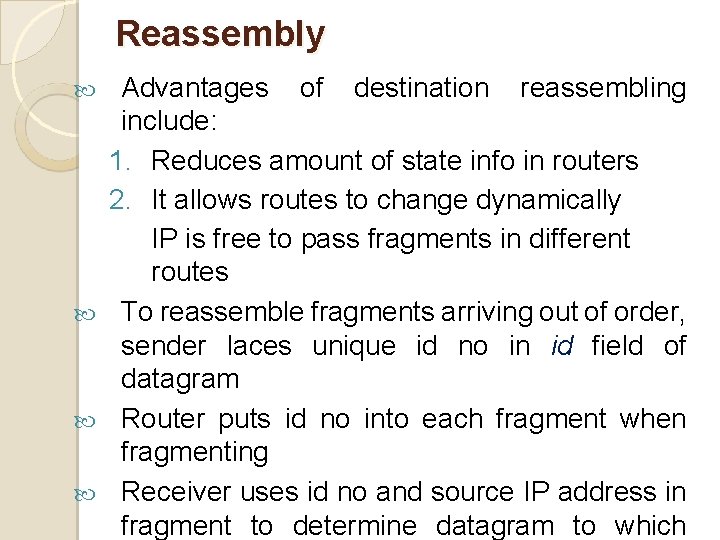 Reassembly Advantages of destination reassembling include: 1. Reduces amount of state info in routers