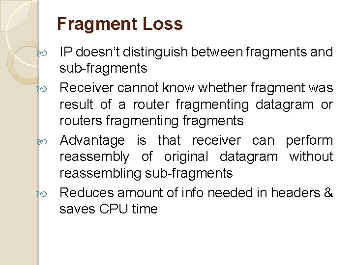 Fragment Loss IP doesn’t distinguish between fragments and sub-fragments Receiver cannot know whether fragment
