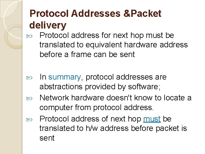 Protocol Addresses &Packet delivery Protocol address for next hop must be translated to equivalent