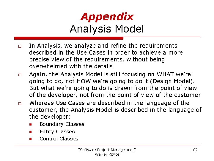 Appendix Analysis Model o o o In Analysis, we analyze and refine the requirements