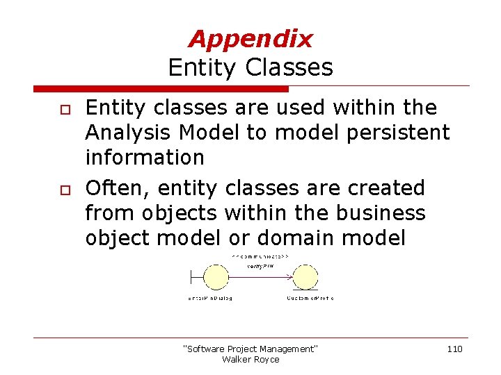 Appendix Entity Classes o o Entity classes are used within the Analysis Model to