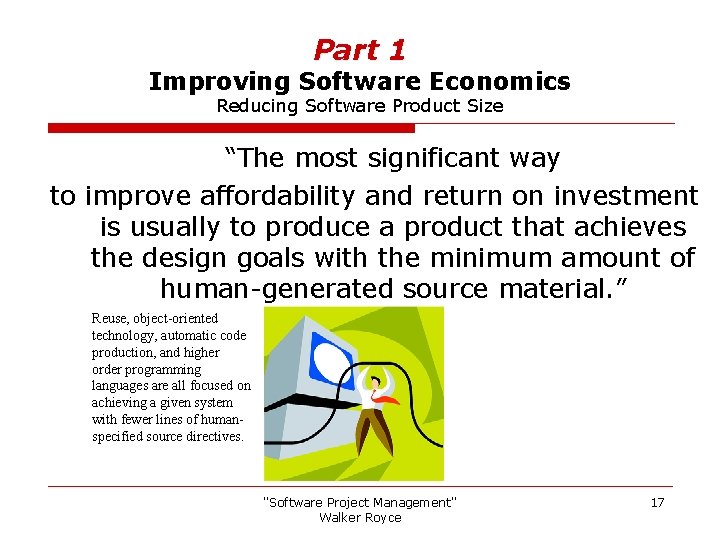 Part 1 Improving Software Economics Reducing Software Product Size “The most significant way to