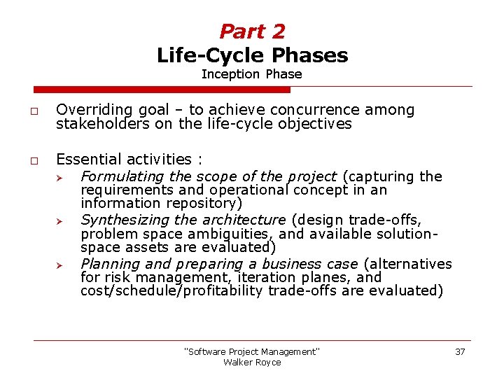 Part 2 Life-Cycle Phases Inception Phase o o Overriding goal – to achieve concurrence