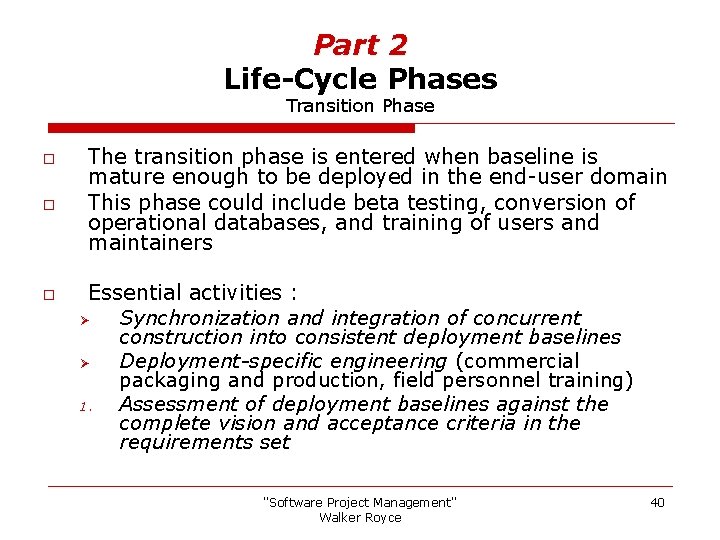 Part 2 Life-Cycle Phases Transition Phase o o o The transition phase is entered