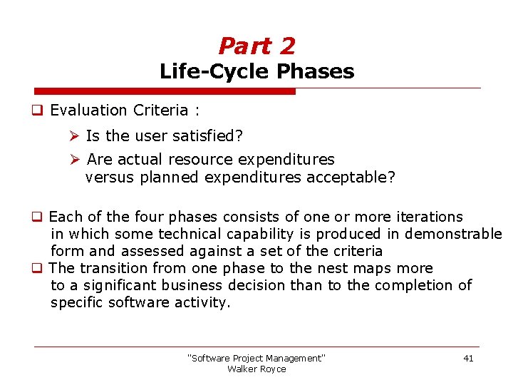 Part 2 Life-Cycle Phases q Evaluation Criteria : Ø Is the user satisfied? Ø