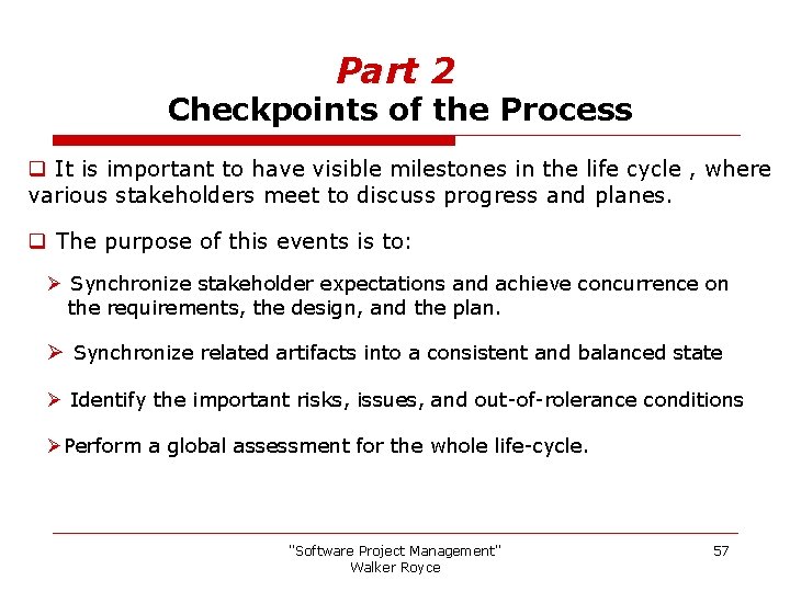 Part 2 Checkpoints of the Process q It is important to have visible milestones