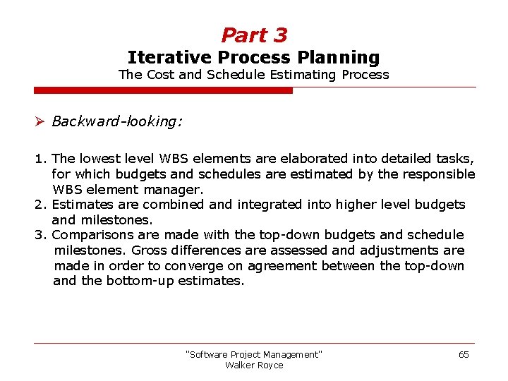 Part 3 Iterative Process Planning The Cost and Schedule Estimating Process Ø Backward-looking: 1.