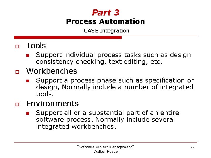 Part 3 Process Automation CASE Integration o Tools n o Workbenches n o Support