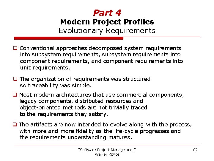Part 4 Modern Project Profiles Evolutionary Requirements q Conventional approaches decomposed system requirements into