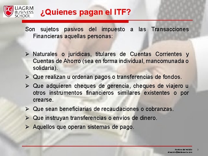 ¿Quienes pagan el ITF? Son sujetos pasivos del impuesto a las Transacciones Financieras aquellas