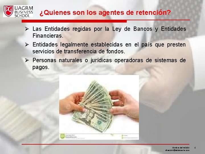 ¿Quienes son los agentes de retención? Ø Las Entidades regidas por la Ley de