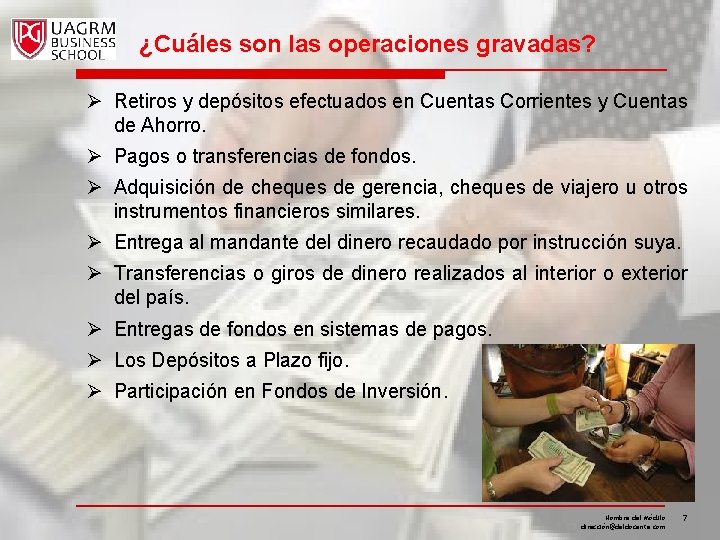 ¿Cuáles son las operaciones gravadas? Ø Retiros y depósitos efectuados en Cuentas Corrientes y