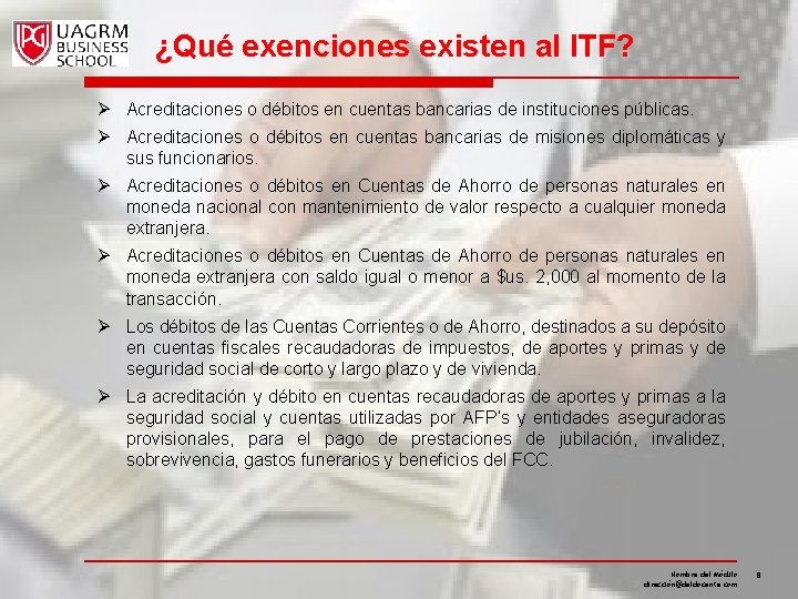 ¿Qué exenciones existen al ITF? Ø Acreditaciones o débitos en cuentas bancarias de instituciones