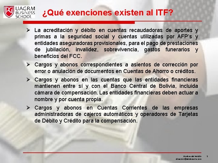 ¿Qué exenciones existen al ITF? Ø La acreditación y débito en cuentas recaudadoras de