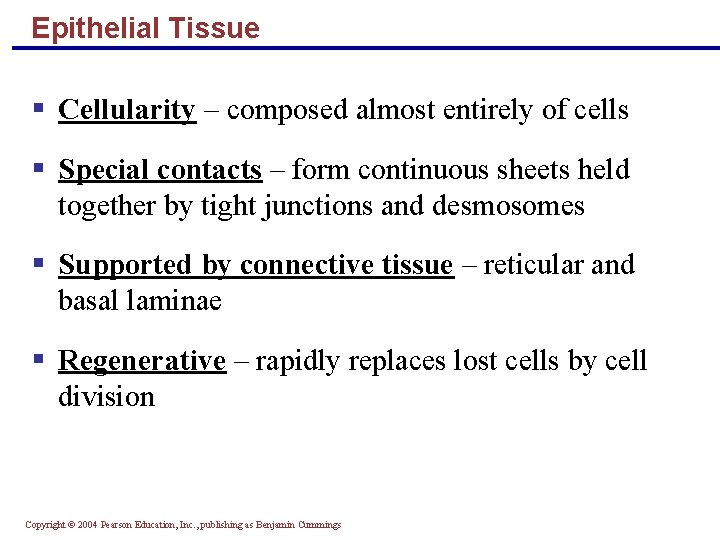 Epithelial Tissue § Cellularity – composed almost entirely of cells § Special contacts –