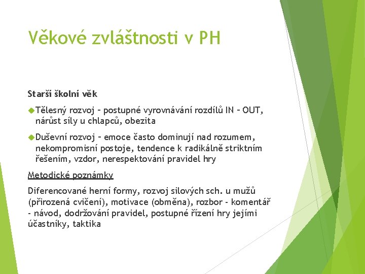 Věkové zvláštnosti v PH Starší školní věk Tělesný rozvoj – postupné vyrovnávání rozdílů IN