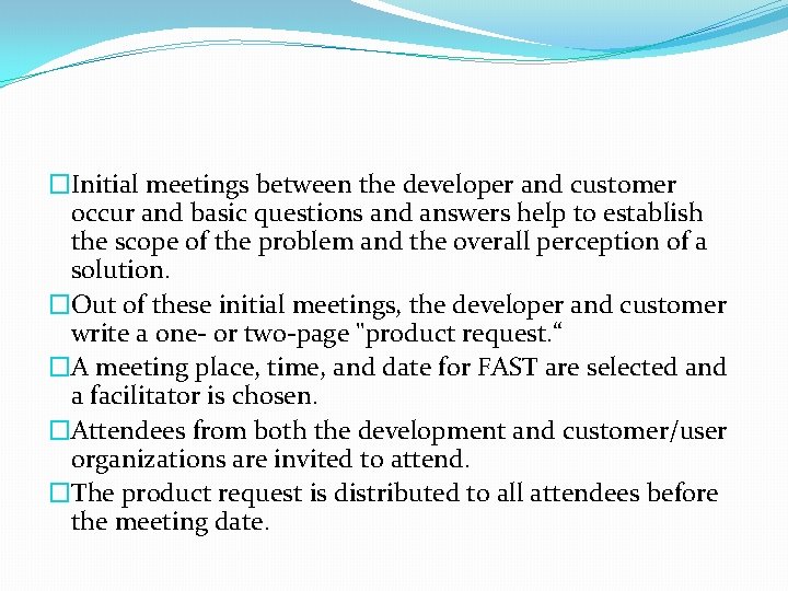 �Initial meetings between the developer and customer occur and basic questions and answers help �Initial meetings between the developer and customer occur and basic questions and answers help