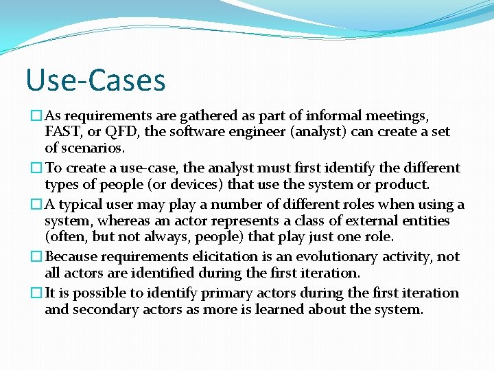 Use-Cases �As requirements are gathered as part of informal meetings, FAST, or QFD, the