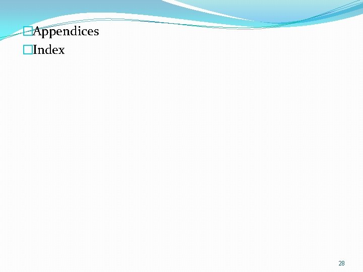 �Appendices �Index 28  �Appendices �Index 28