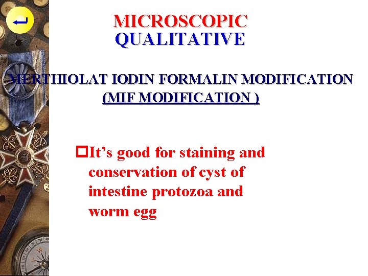 MICROSCOPIC QUALITATIVE MERTHIOLAT IODIN FORMALIN MODIFICATION (MIF MODIFICATION ) p. It’s good for staining