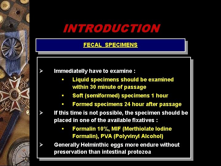 INTRODUCTION FECAL SPECIMENS Ø Ø Immediatelly have to examine : § Liquid specimens should