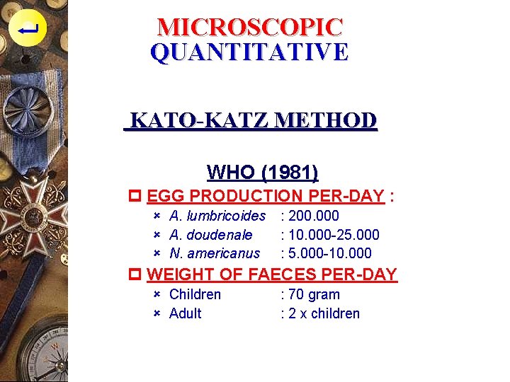 MICROSCOPIC QUANTITATIVE KATO-KATZ METHOD WHO (1981) p EGG PRODUCTION PER-DAY : û A. lumbricoides