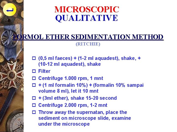 MICROSCOPIC QUALITATIVE FORMOL ETHER SEDIMENTATION METHOD (RITCHIE) p (0, 5 ml faeces) + (1