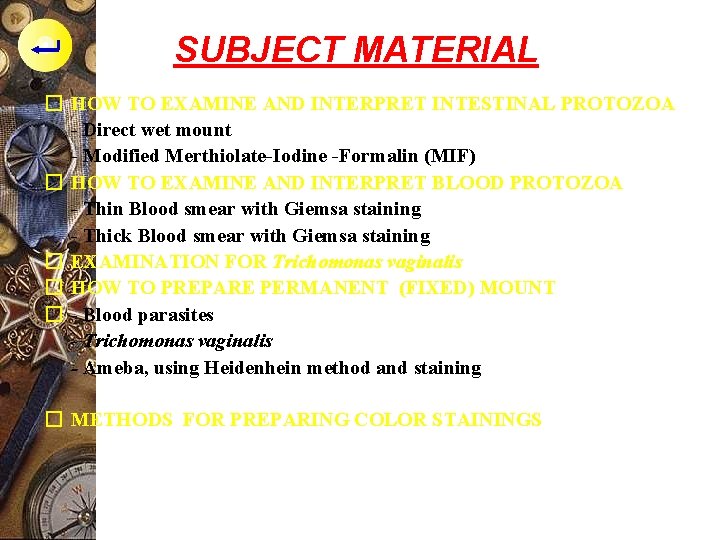 SUBJECT MATERIAL � HOW TO EXAMINE AND INTERPRET INTESTINAL PROTOZOA - Direct wet mount