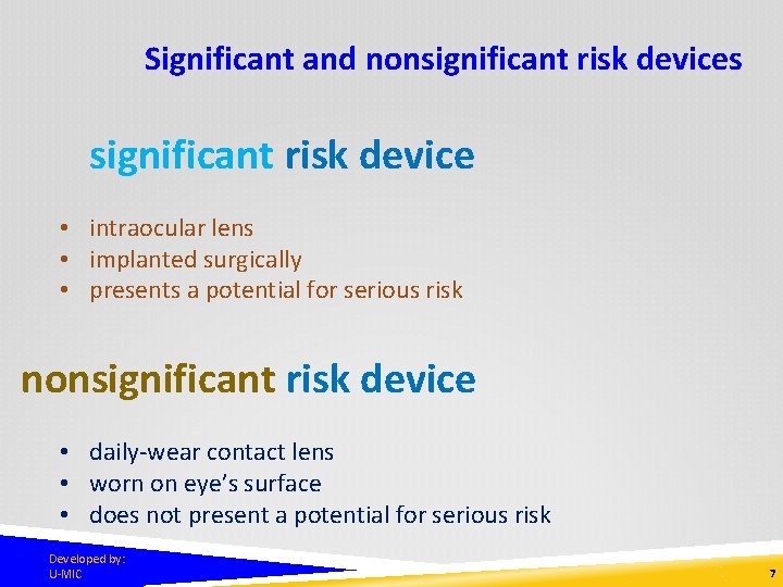 Significant and nonsignificant risk devices significant risk device • intraocular lens • implanted surgically
