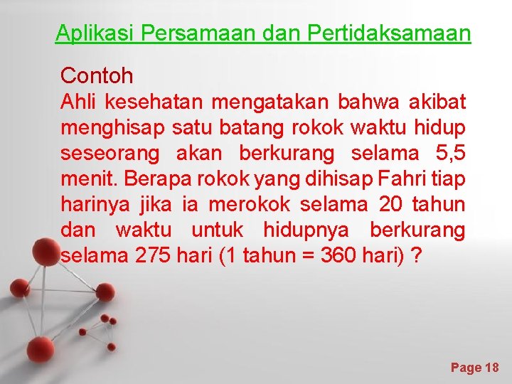 Aplikasi Persamaan dan Pertidaksamaan Contoh Ahli kesehatan mengatakan bahwa akibat menghisap satu batang rokok