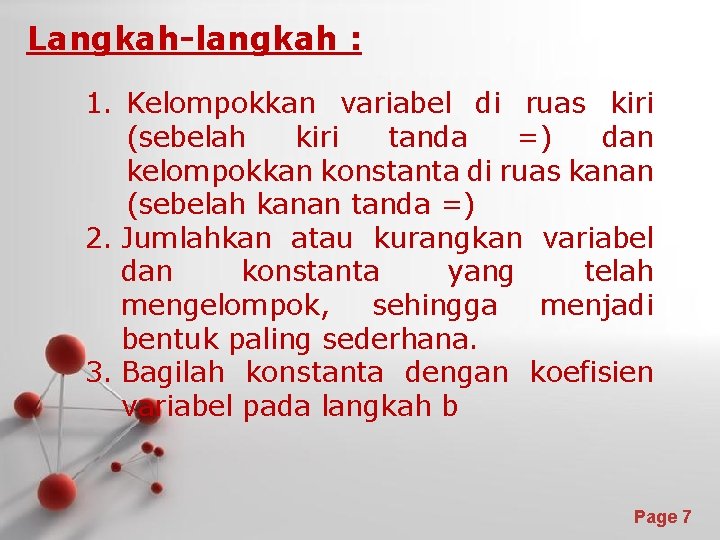 Langkah-langkah : 1. Kelompokkan variabel di ruas kiri (sebelah kiri tanda =) dan kelompokkan