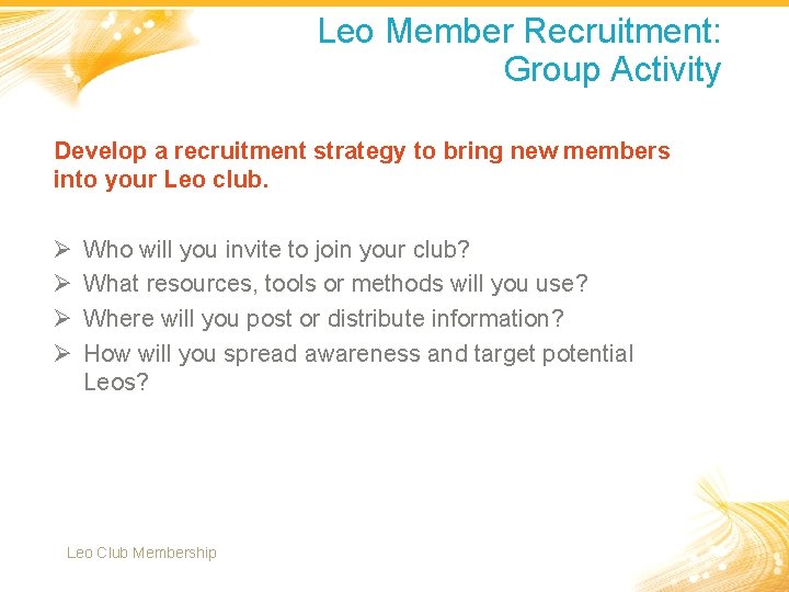 Leo Member Recruitment: Group Activity Develop a recruitment strategy to bring new members into